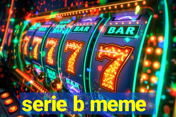 serie b meme